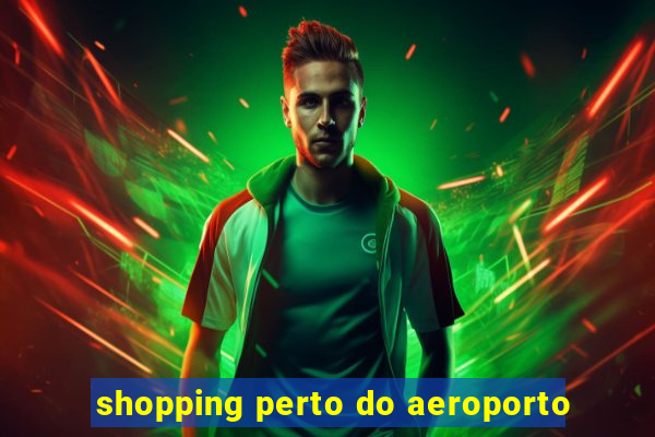 shopping perto do aeroporto